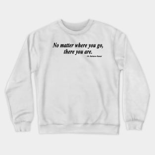 There You Are - Black Crewneck Sweatshirt